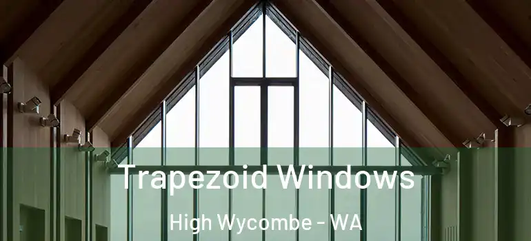 Trapezoid Windows High Wycombe - WA