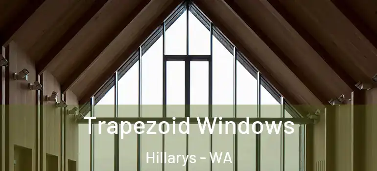 Trapezoid Windows Hillarys - WA