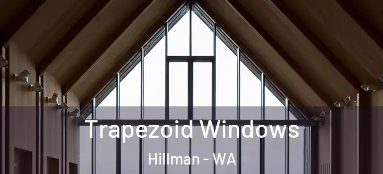 Trapezoid Windows Hillman - WA
