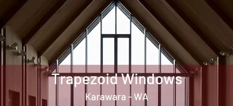 Trapezoid Windows Karawara - WA