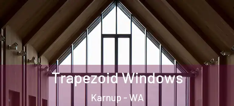 Trapezoid Windows Karnup - WA