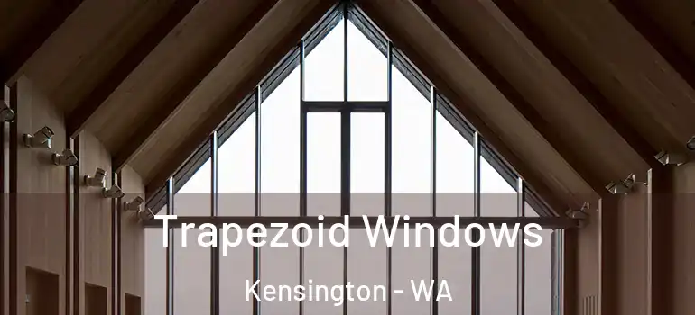  Trapezoid Windows Kensington - WA