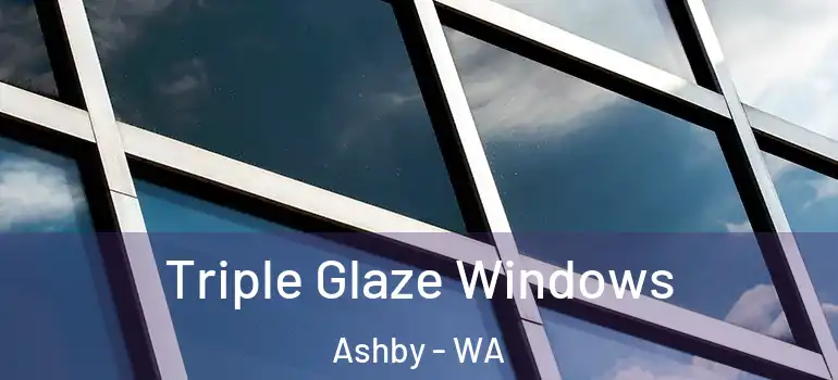  Triple Glaze Windows Ashby - WA