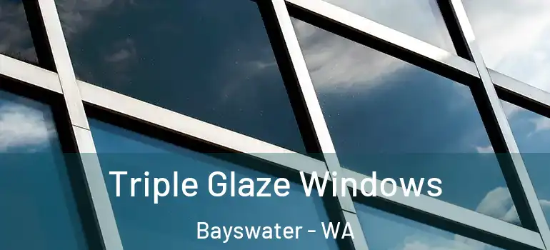  Triple Glaze Windows Bayswater - WA