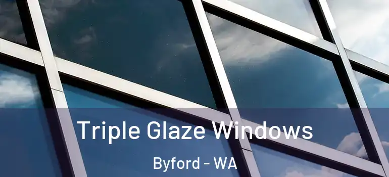  Triple Glaze Windows Byford - WA