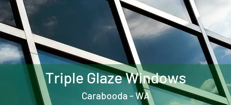 Triple Glaze Windows Carabooda - WA