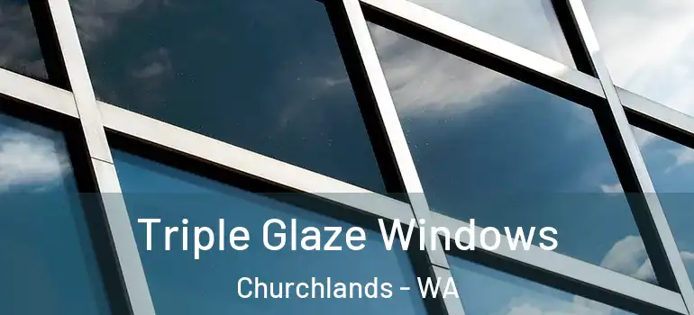  Triple Glaze Windows Churchlands - WA