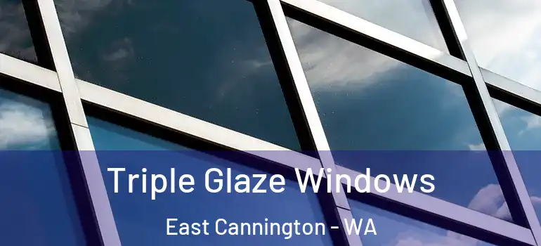 Triple Glaze Windows East Cannington - WA