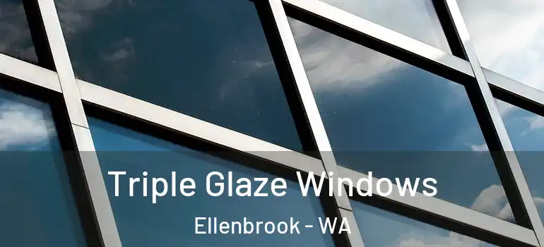 Triple Glaze Windows Ellenbrook - WA