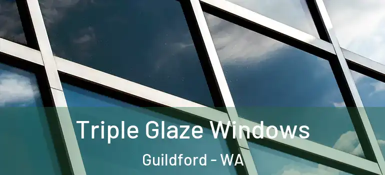  Triple Glaze Windows Guildford - WA