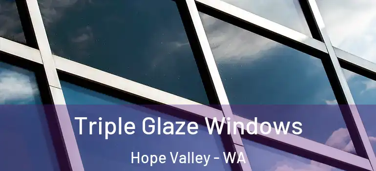 Triple Glaze Windows Hope Valley - WA