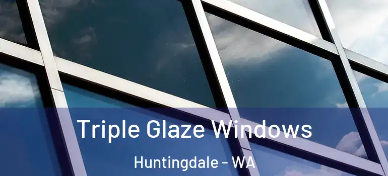 Triple Glaze Windows Huntingdale - WA