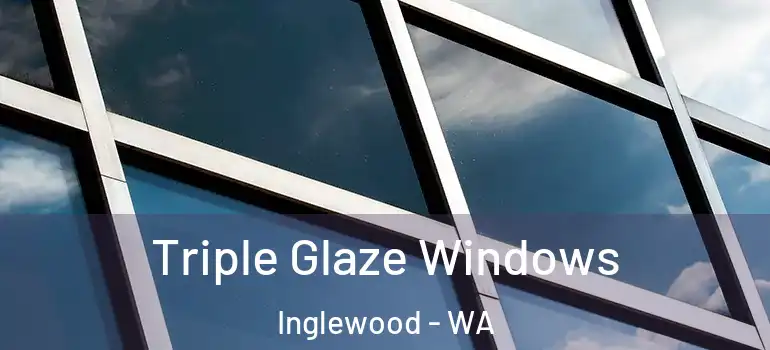 Triple Glaze Windows Inglewood - WA