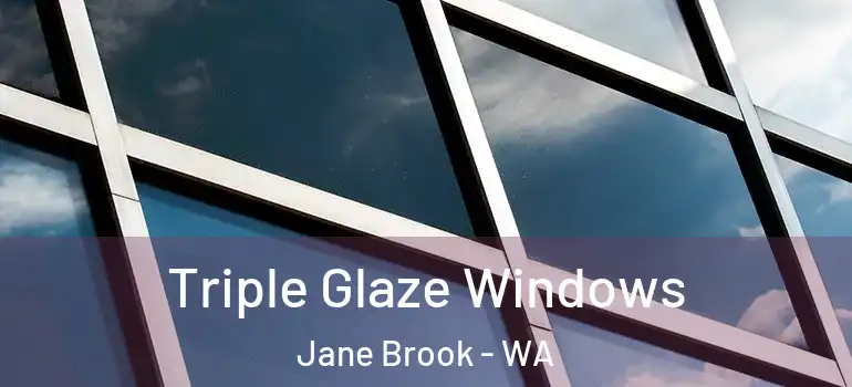 Triple Glaze Windows Jane Brook - WA