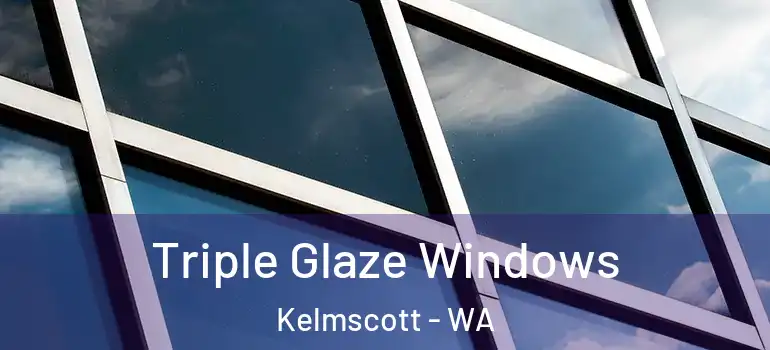 Triple Glaze Windows Kelmscott - WA