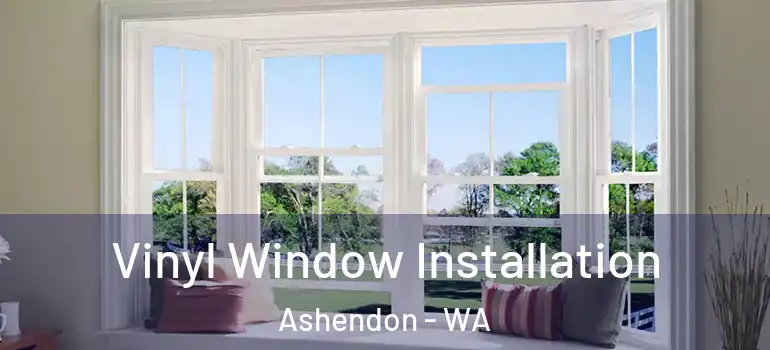  Vinyl Window Installation Ashendon - WA