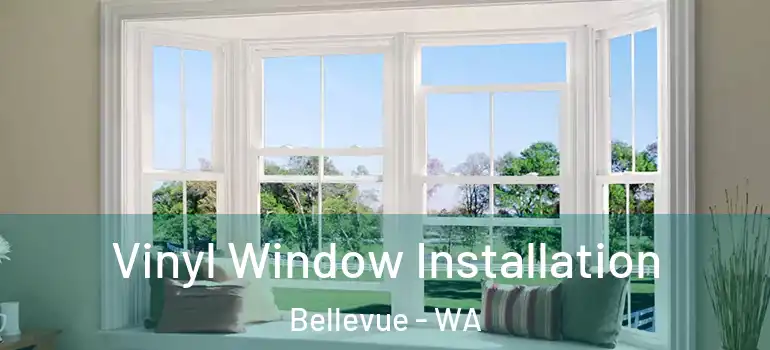 Vinyl Window Installation Bellevue - WA