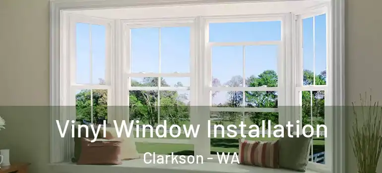  Vinyl Window Installation Clarkson - WA