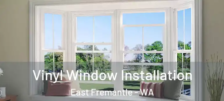 Vinyl Window Installation East Fremantle - WA