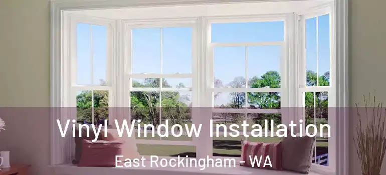  Vinyl Window Installation East Rockingham - WA