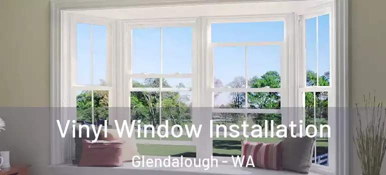 Vinyl Window Installation Glendalough - WA