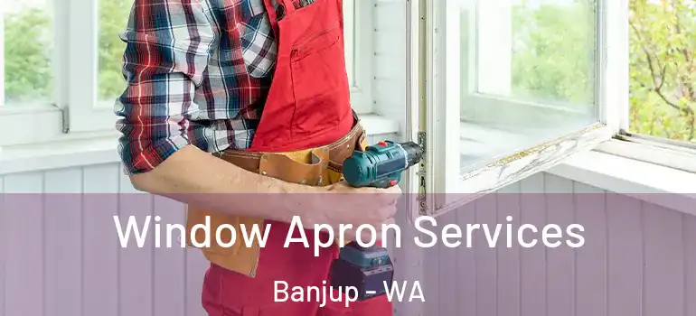 Window Apron Services Banjup - WA