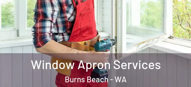 Window Apron Services Burns Beach - WA