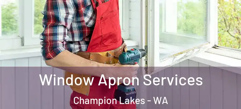  Window Apron Services Champion Lakes - WA