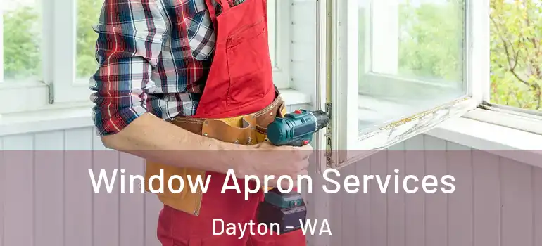  Window Apron Services Dayton - WA