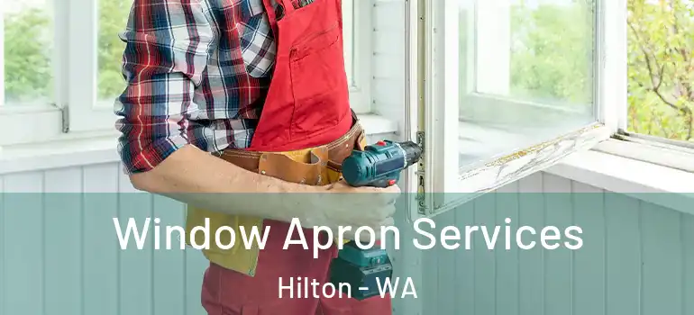 Window Apron Services Hilton - WA
