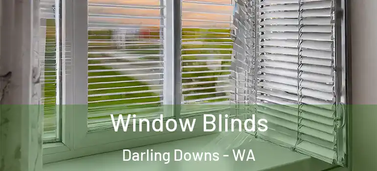 Window Blinds Darling Downs - WA