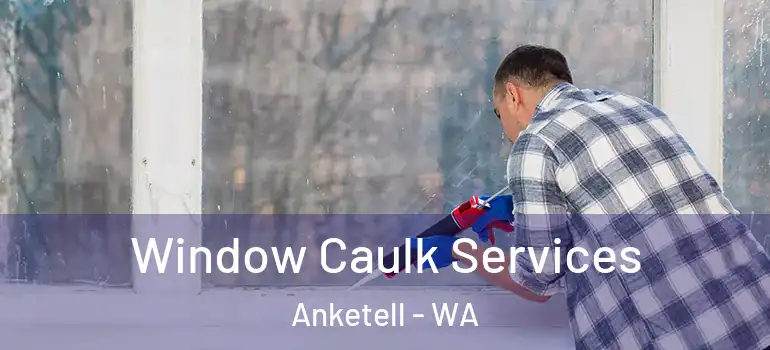 Window Caulk Services Anketell - WA