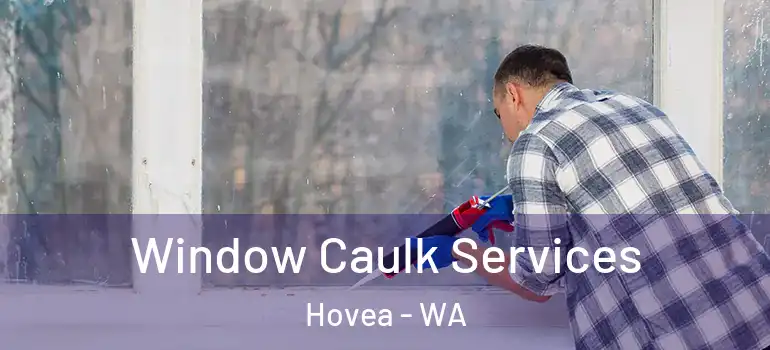 Window Caulk Services Hovea - WA