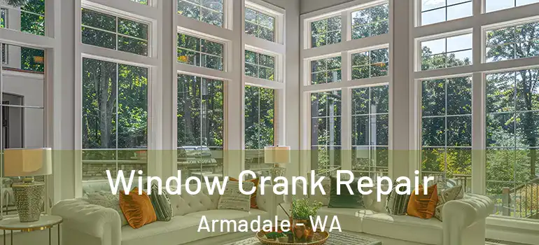  Window Crank Repair Armadale - WA