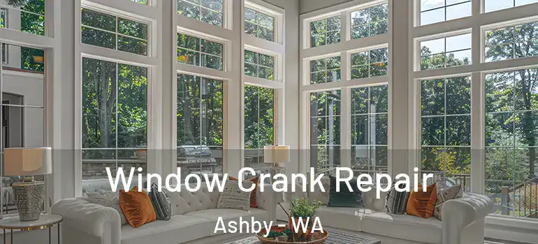  Window Crank Repair Ashby - WA