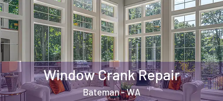  Window Crank Repair Bateman - WA