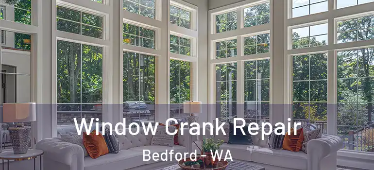  Window Crank Repair Bedford - WA