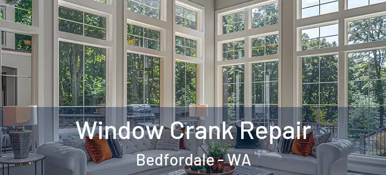  Window Crank Repair Bedfordale - WA