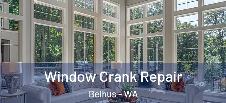  Window Crank Repair Belhus - WA