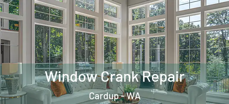  Window Crank Repair Cardup - WA