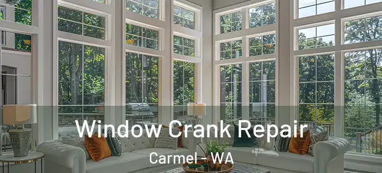 Window Crank Repair Carmel - WA
