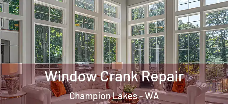 Window Crank Repair Champion Lakes - WA