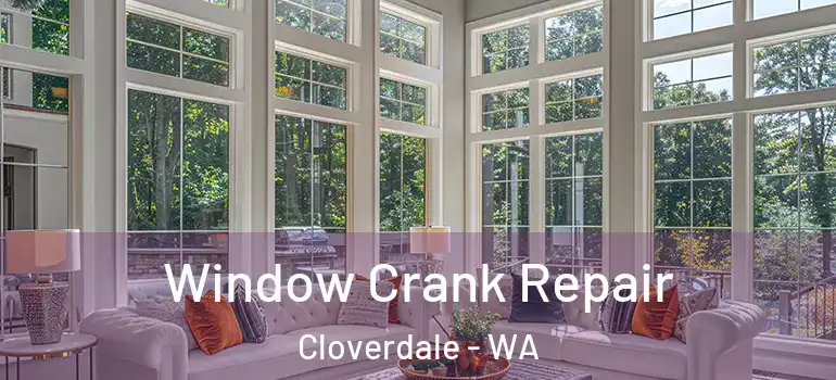  Window Crank Repair Cloverdale - WA