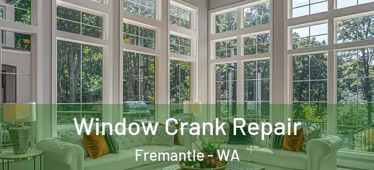  Window Crank Repair Fremantle - WA
