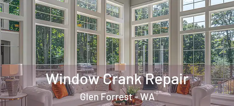  Window Crank Repair Glen Forrest - WA