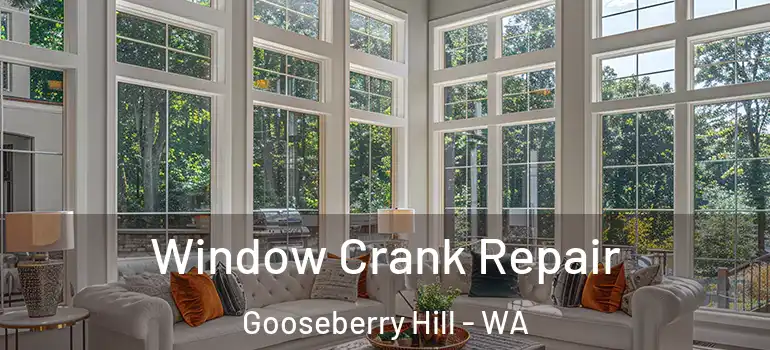 Window Crank Repair Gooseberry Hill - WA