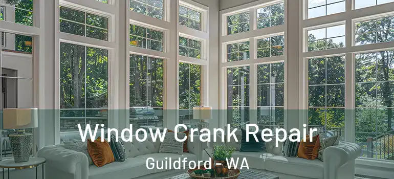 Window Crank Repair Guildford - WA