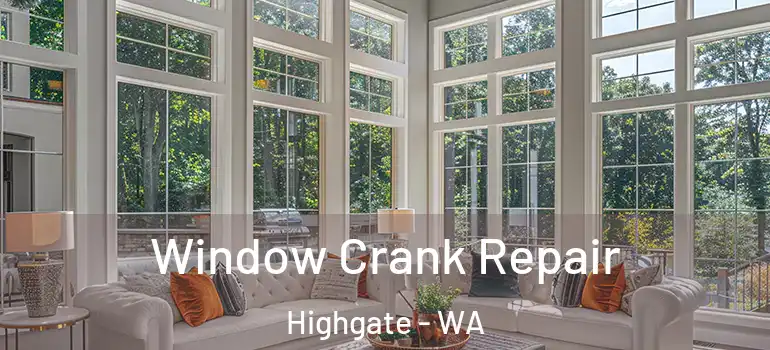Window Crank Repair Highgate - WA