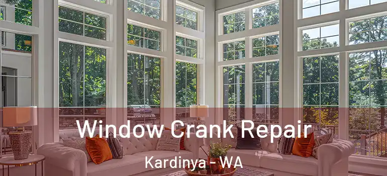 Window Crank Repair Kardinya - WA