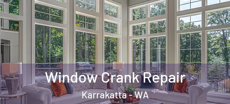  Window Crank Repair Karrakatta - WA